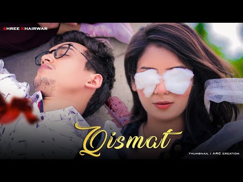 Qismat | Sab Kuch Badal Gaya Mera | Ammy Virk | Heart Touching Love Story | Shree Khairwar | 2020