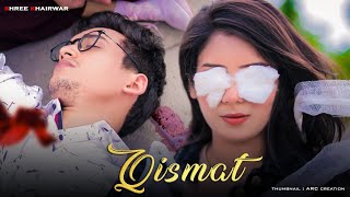 Qismat | Sab Kuch Badal Gaya Mera | Ammy Virk | Heart Touching Love Story | Shree Khairwar | 2020