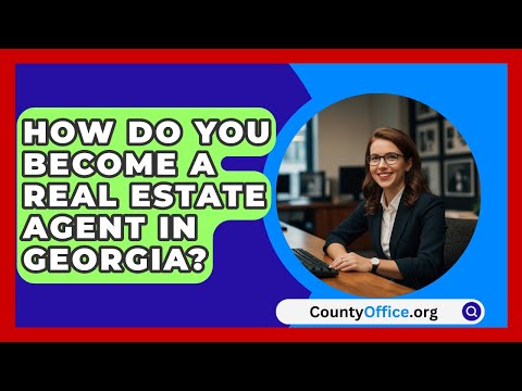 How Do You Become A Real Estate Agent In Georgia? - CountyOffice.org