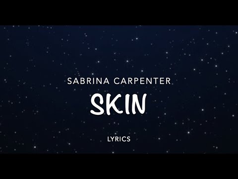 Sabrina Carpenter- Skin (lyrics)