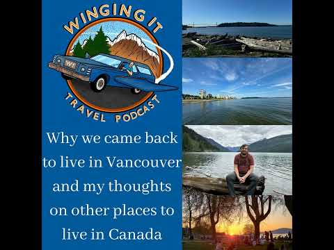 Why we came back to live in Vancouver and my thoughts on other places to live in Canada