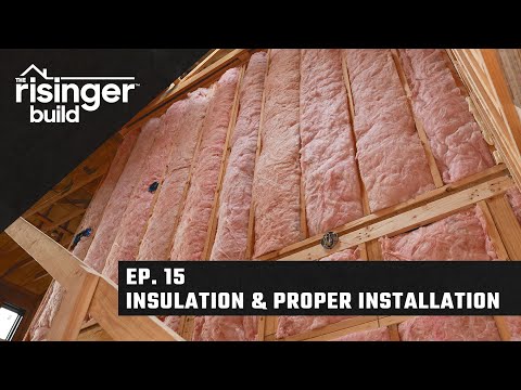 The Risinger Build Ep:15 - Insulation & Proper Installation