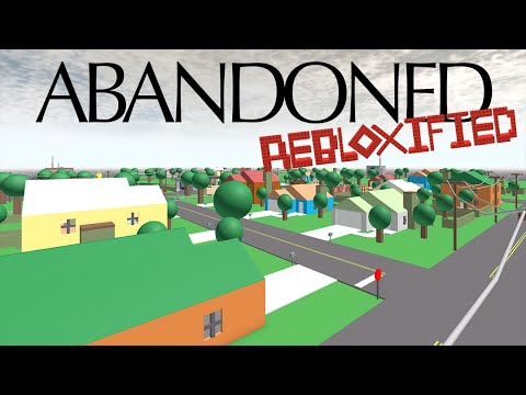 Roblox: Abandoned - Rebloxified | Welcome to the Town of Robloxia™