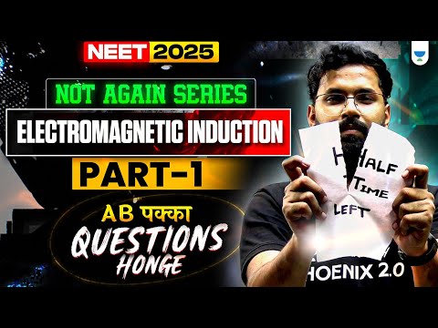 Electromagnetic Induction 1 | NOT AGAIN Series | NEET 2025 | Anupam Upadhyay