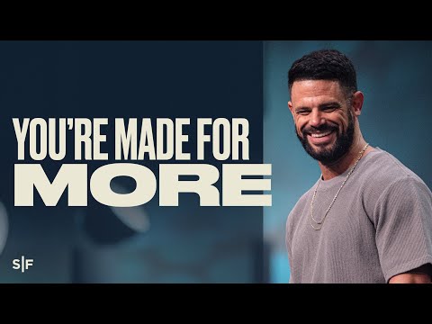 You're Made For More | Steven Furtick