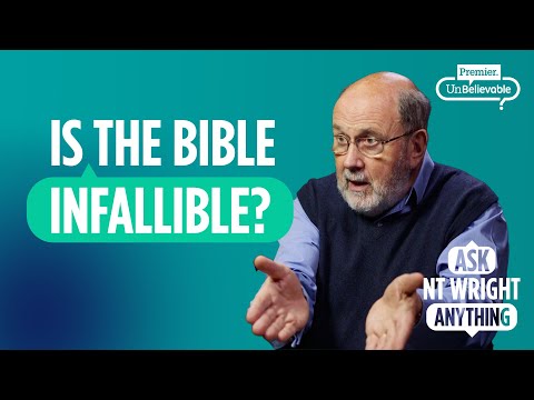 Is the Bible infallible? How if it's written by fallible people? Ask NT Wright Anything Podcast