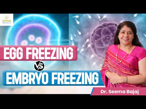 Egg Freezing या Embryo Freezing? Understanding Egg and Embryo Freezing | Omya Fertility