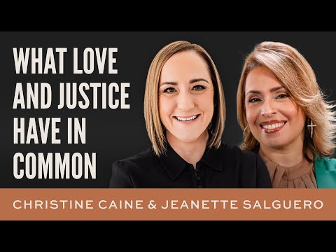 Christine Caine | What Love and Justice Have in Common | Jeanette Salguero