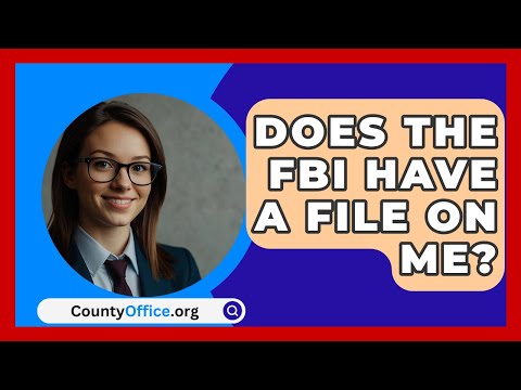 Does The FBI Have A File On Me? - CountyOffice.org