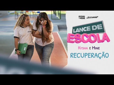 [LANCE DE ESCOLA 4] Recuperação - Kysha e Mine, Stefan Baby