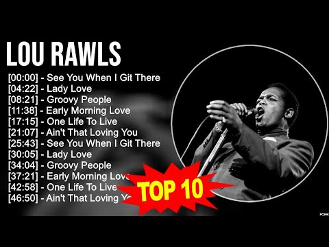 L o u R a w l s 2023 MIX ~ Top 10 Best Songs ~ Greatest Hits ~ Full Album