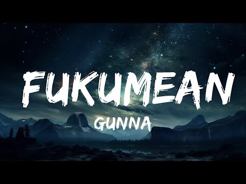 Gunna - fukumean (Lyrics)  | 15p Lyrics/Letra