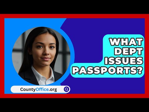 What Dept Issues Passports? - CountyOffice.org