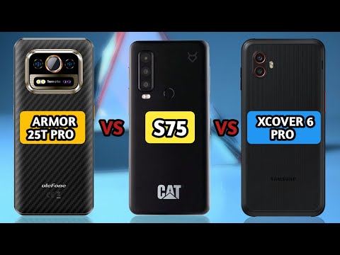 Ulefone Armor 25T Pro vs CAT S75 vs Samsung Galaxy Xcover 6 Pro