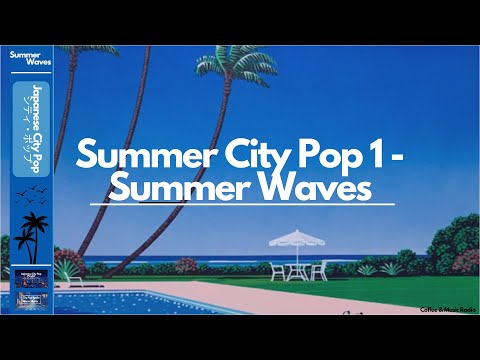 Summer City Pop 1 ~ Summer Waves