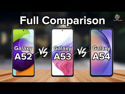 Samsung Galaxy A52 Vs Samsung Galaxy A53 Vs Samsung Galaxy A54 | Full Comparison.