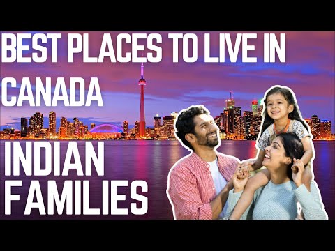 Best Places to Live in Canada for Indian Families 2023-24