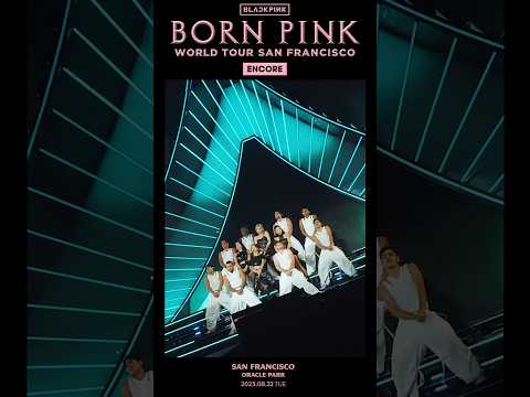 BLACKPINK WORLD TOUR [BORN PINK] SAN FRANCISCO ENCORE HIGHLIGHT CLIP