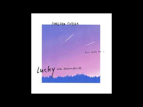 Chelsea Cutler - Lucky (With Alexander 23) (Official Audio)