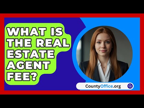 What Is The Real Estate Agent Fee? - CountyOffice.org