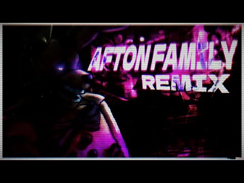 AFTON FAMILY (REMIX) - FIVE NIGHTS AT FREDDY'S SONG