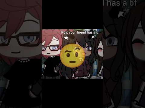 Pov: your friend has a bf 🤨 #gacha #shortvideo #gachalife #gachaedit #gachatrend #meme #viral