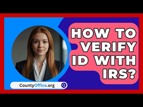 How To Verify ID With IRS? - CountyOffice.org