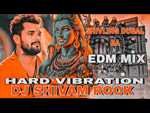 शिवलिंग डुबल बा #Khesari Lal Yadav | #New Bolbam Song | Shivling Dubal ba #Dj Hard Vibration Edm Mix