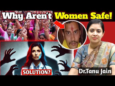 Why Aren't Women Safe? 🤔 | Shocking Truth & Solutions | Kolkata Horror | Dr.Tanu Jain @Tathastuics