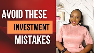 AVOID THESE INVESTMENT MISTAKES || THEY WILL COST YOU!