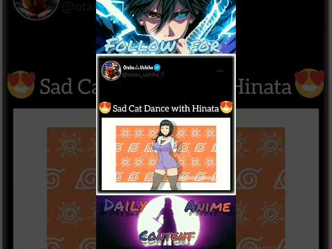 sad cat dance Hinata #trending #tiktok #anime #viral #naruto #memes #reddit #shorts  #youtubeshorts