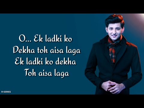 Ek Ladki Ko Dekha Toh Aisa Laga (Lyrics) - Darshan Raval | Anil | Sonam | Rajkummar