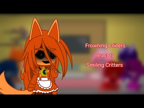 Frowning Critters react to Smiling Critters (Gacha Club) | TW