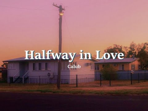 Calub - Halfway in Love