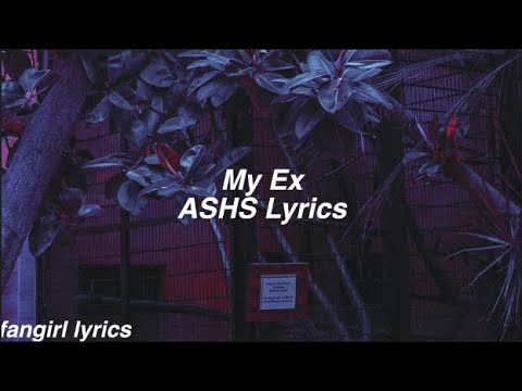 My Ex || ASHS Lyrics