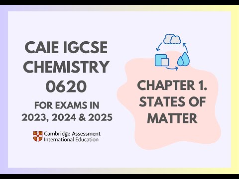 1. States of Matter (Cambridge IGCSE Chemistry 0620 for 2023, 2024 & 2025)