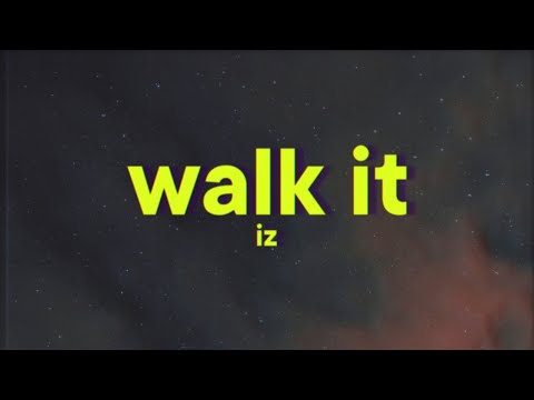 Iz - Walk It [Lyrics]