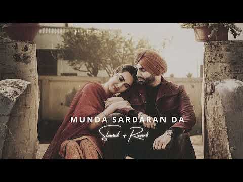 Munda Sardaran Da ( Slowed + Reverb ) - Jordan Sandhu