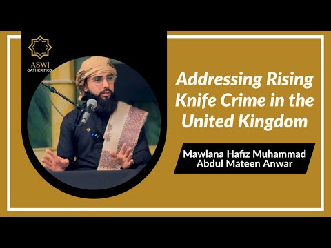 Addressing Rising Knife Crime in the United Kingdom | Mawlana Hafiz Muhammad Abdul Mateen Anwar