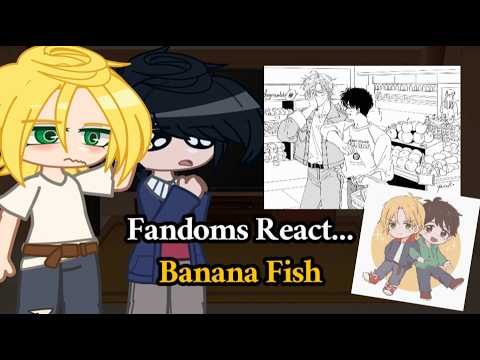 Fandoms React... || Banana Fish || GCRV || Part 1/4 || Enjoy!!