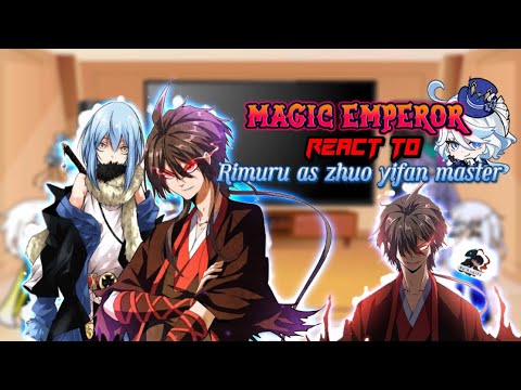 Magic emperor react to rimuru as zhuo yifan’s master|au|bad