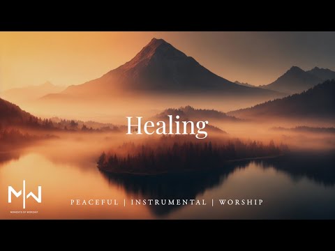 Healing - Instrumental Worship Music + Soaking Christian Music