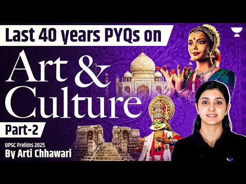 Last 40 years PYQs | Art and Culture for UPSC Prelims 2025, 2026 | Part 2 | Arti Chhawari