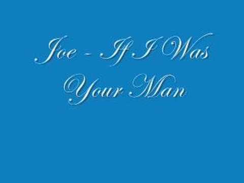 Joe - If I Was Your Man