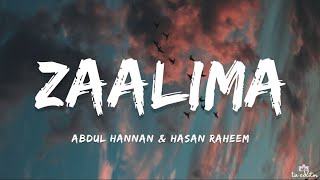 Abdul Hannan - Zaalima (Lyrics) Ft. Hasan Raheem