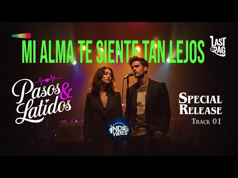 Mi Alma Te Siente Tan Lejos  - Pasos&Latidos