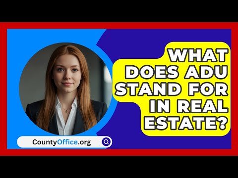 What Does ADU Stand For In Real Estate? - CountyOffice.org