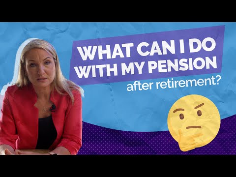 What can you do with your pension when you retire?