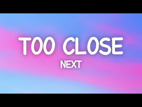 Next - Too Close (Lyrics)