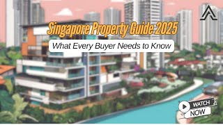 Singapore Residential Property Guide: Everything a Homebuyer Needs to Know 🏡 | 2025 Edition!